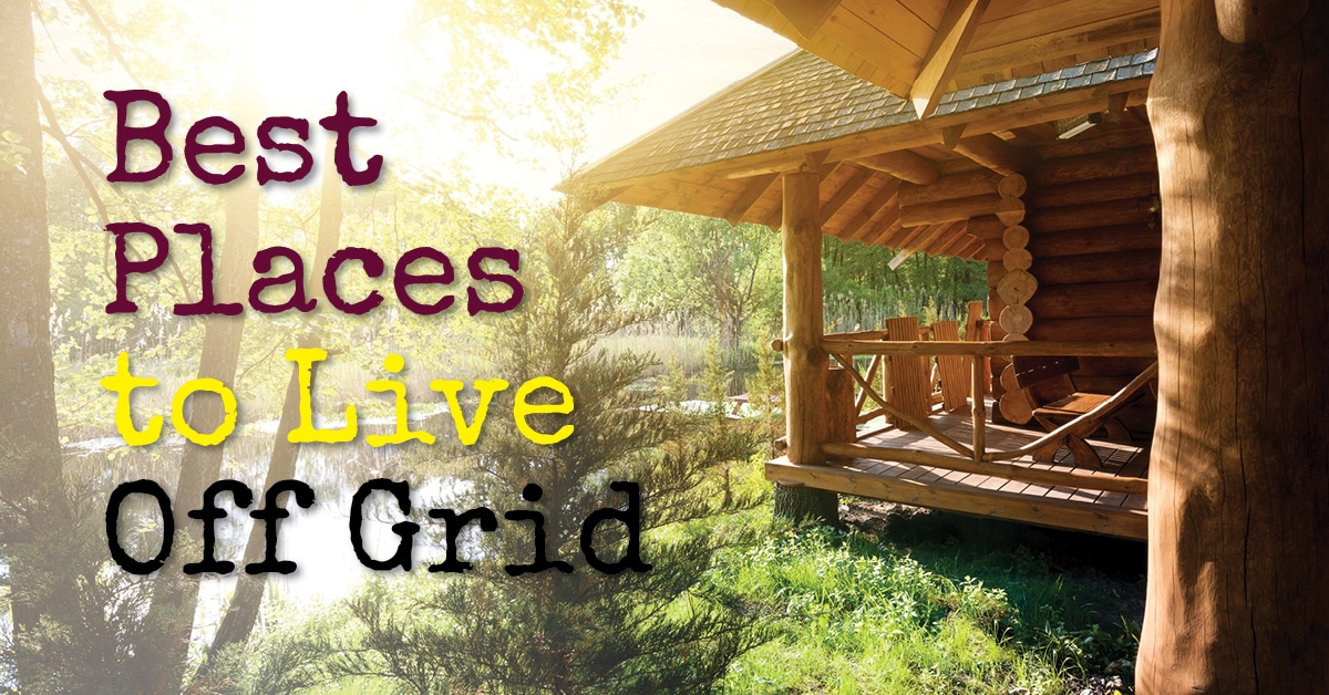 10 Best Places to Live Off The Grid in the USA