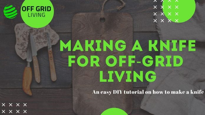 Do-It-Yourself Survival Knife for Off-Grid Living