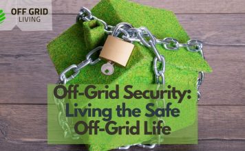 Off-Grid Security: Living the Safe Off-Grid Life OFFGRIDLIVING.NET