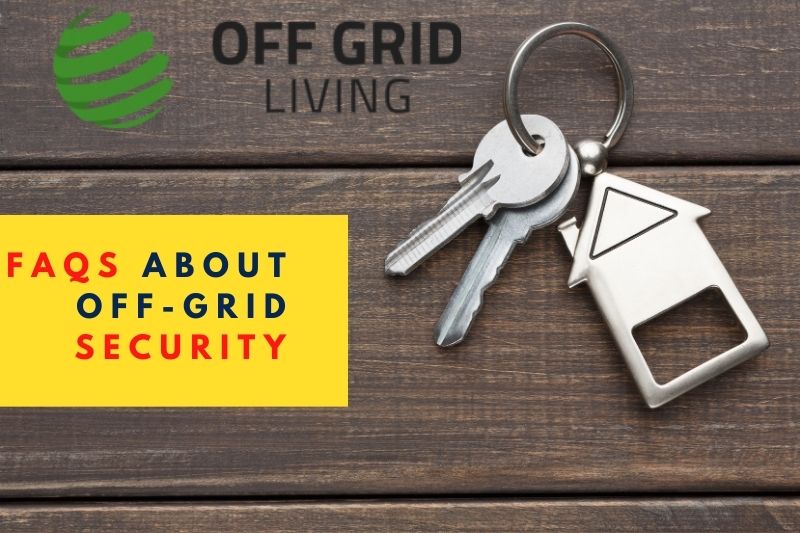 faqs ABOUT OFFGRID SECURITY